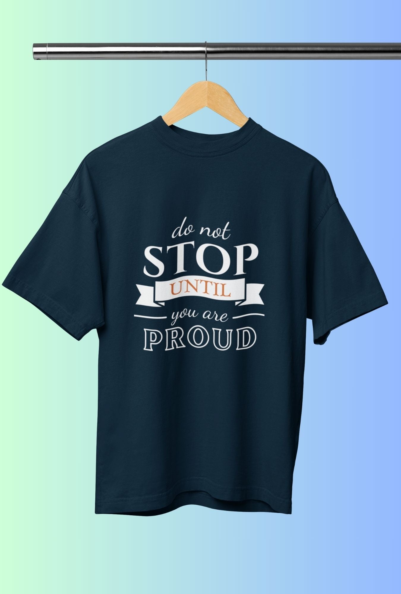 Do Not Stop Until You Are Proud Women's Oversized T-shirt by RedBerry Cuddle, made from 100% cotton. This shirt features an inspiring motivational slogan, offering a relaxed fit and comfortable style for everyday wear.